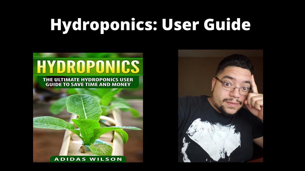 'Video thumbnail for Hydroponics: The Ultimate Hydroponics User Guide To Save Time And Money'