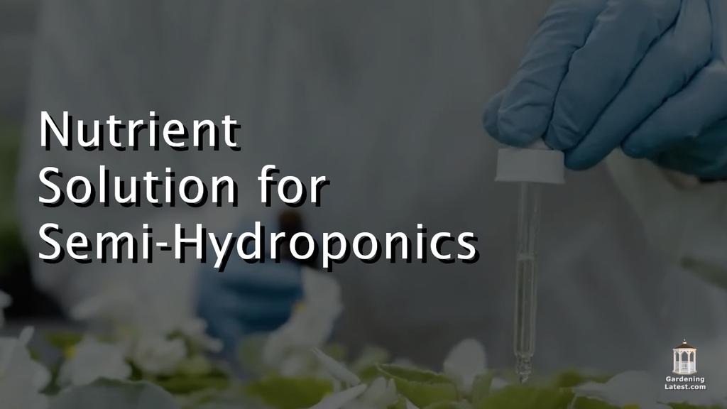 'Video thumbnail for Nutrient Solution for Semi Hydroponics'